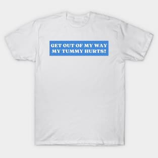 My Tummy Hurts Bumper T-Shirt